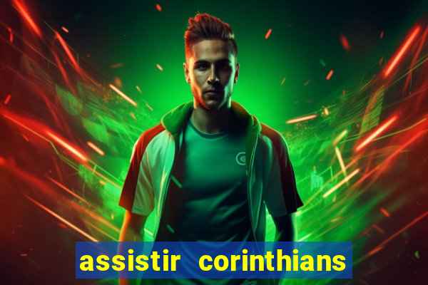 assistir corinthians futebol play hd